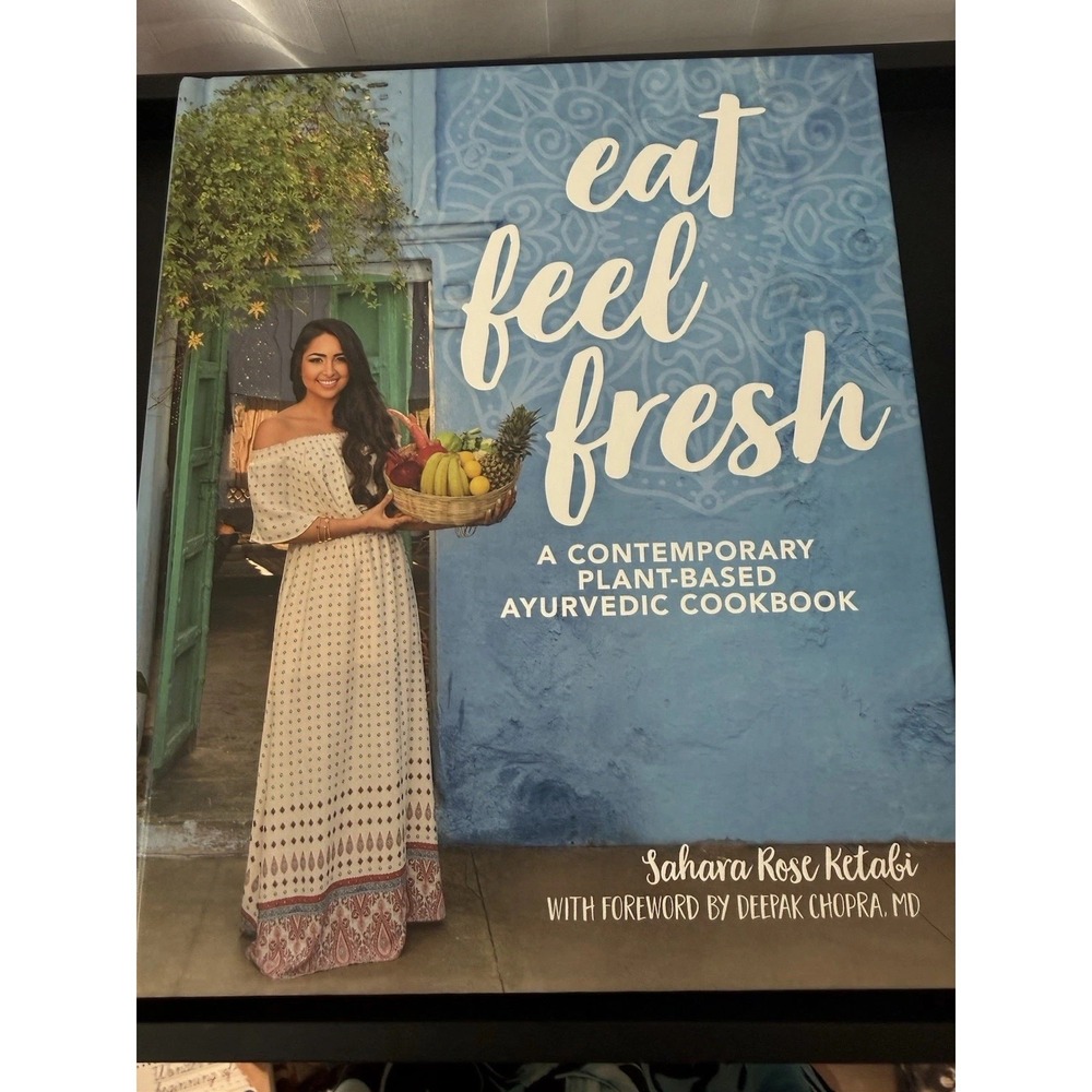 Eat Feel Fresh: A Contemporary Plant-based Ayurvedic C... by Ketabi, Sahara Rose